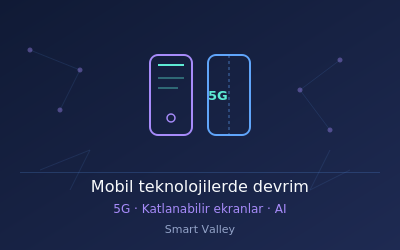 Mobil Teknoloji Gelişmeleri